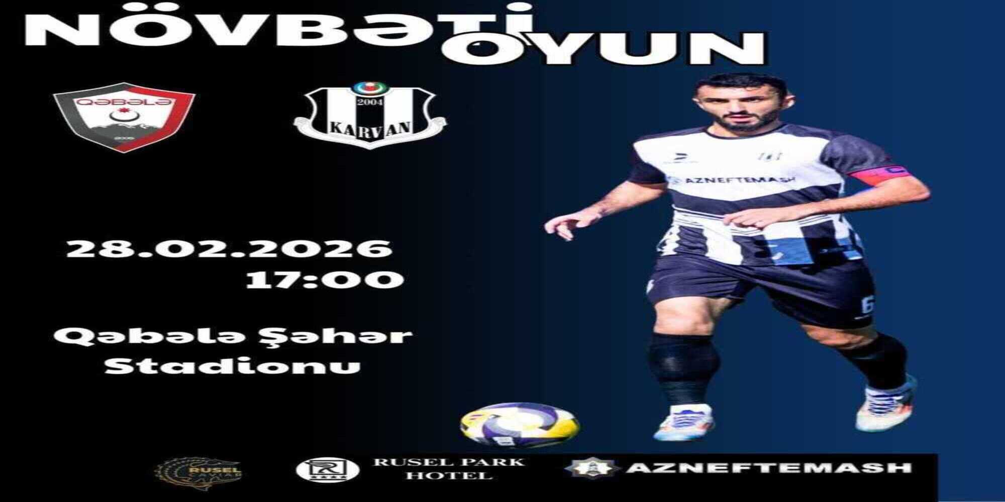 Qəbələ – Karvan: Heyətlər meydana!