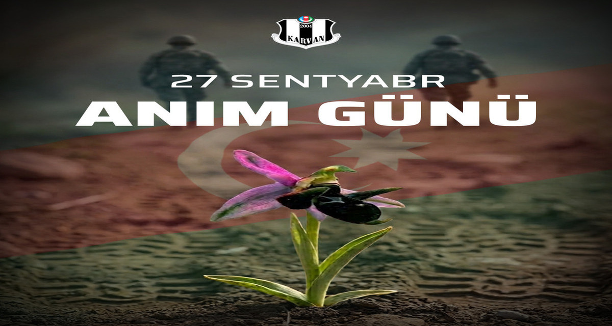 27 sentyabr Anım günü.Allah şəhidlərimizə rəhmət eləsin