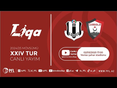I Liqa 2024/2025 mövsümü XXIV tur “Karvan” – “Qəbələ”